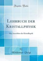 Lehrbuch Der Kristallphysik (Mit Ausschluss Der Kristalloptik) 0364404361 Book Cover