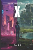 X: Flux, more than a city, an ideal. B0F1ZHB2F2 Book Cover