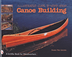 Illustrated Guide to Wood Strip Canoe Building 0764305379 Book Cover