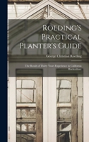 Roeding's Practical Planter's Guide; the Result of Thirty Years Experience in California Horticulture 1019189363 Book Cover