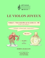 LE VIOLON JOYEUX     Volume 2 - Notes naturelles sur les cordes LA – RÉ avec solfège !: Dès 3 ans ! Ludique, structuré, fascinant ! (French Edition) 1708911456 Book Cover