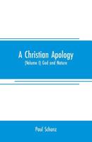 A Christian Apology Volume 1 9353707536 Book Cover