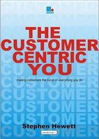 The Customer-Centric You: Making Customers the Focus of Everything You Do 1852526726 Book Cover