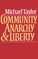 Community, Anarchy and Liberty 0521270146 Book Cover