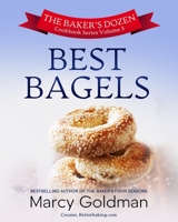 The Baker's Dozen Volume 3 Best Bagels 1927936381 Book Cover