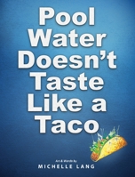 Pool Water Doesn't Taste Like a Taco 1951756053 Book Cover