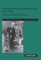 The Incarceration of Japanese Americans in the 1940s: Literature for the High School Classroom 0814122981 Book Cover