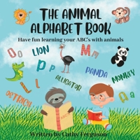 The Animal Alphabet Book: Have fun learning your ABC's with animals B0F79V8S1C Book Cover