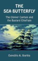 THE SEA BUTTERFLY: The Clipper Captain and the Bastard Chieftain 141407526X Book Cover