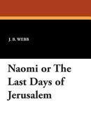 Naomi: Or the Last Days of Jerusalem 1434415546 Book Cover