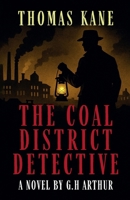 The Coal District Detective (A Thomas Kane Investigation) B0GC4GBYVD Book Cover