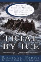 Trial by Ice: The True Story of Murder and Survival on the 1871 Polaris Expedition 0345439252 Book Cover
