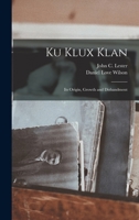 Ku Klux Klan: Its Origin, Growth and Disbandment 1015537723 Book Cover