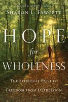 Hope for Wholeness: The Spiritual Path to Freedom from Depression 1600062156 Book Cover