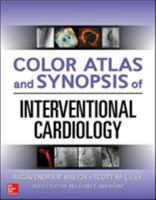 Color Atlas and Synopsis of Interventional Cardiology 0071749357 Book Cover