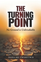 THE TURNING POINT: No Ground Is Unbreakable B0F2VGZT6N Book Cover
