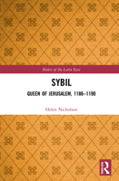 Sybil, Queen of Jerusalem, 1186–1190 1032234660 Book Cover