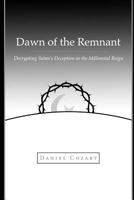 Dawn of the Remnant: Decrypting Satan's Deception in the Millennial Reign 1793093571 Book Cover