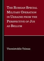 The Russian Special Military Operation in Ukraine from the Perspective of Jus ad Bellum 1036407101 Book Cover