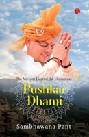 Pushkar Dhami: The Vibrant Heat of the Himalayas 9361561529 Book Cover