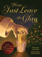 Please, Just Leave the Glass 1960505750 Book Cover