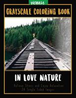In Love Nature: Landscapes Grayscale Coloring Book Relieve Stress and Enjoy Relaxation 24 Single Sided Images 1544231539 Book Cover