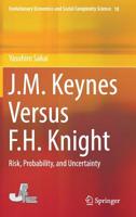 J.M. Keynes Versus F.H. Knight: Risk, Probability, and Uncertainty (Evolutionary Economics and Social Complexity Science, 18) 9811380023 Book Cover