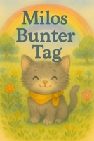 Milos bunter Tag: Ein farbenfrohes Abenteuer für Kinder von 0–5 Jahren (German Edition) B0FSDHJLHP Book Cover