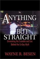 Anything but Straight: Unmasking the Scandals and Lies Behind the Ex-Gay Myth 1560234466 Book Cover