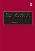 Female Monastic Life in Early Tudor England: With an Edition of Richard Fox's Translation of the Benedictine Rule for Women, 1517 (Early Modern Englishwoman 1500-1750: Contemporary Editions) 1840146095 Book Cover