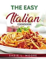The Easy Italian Cookbook 1915033888 Book Cover