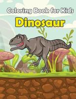 Coloring Book For Kids Dinosaur: : Kids Coloring Book with Fun, Easy, and Relaxing Coloring Pages 1717105610 Book Cover