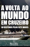 Volta ao Mundo em Cruzeiro - Guia de Viagem: 40 Destinos pelos 7 Mares (Portuguese Edition) B08J5CBMRD Book Cover