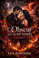 L’Obscur que tu me tends (French Edition) B0FJM5YG5J Book Cover