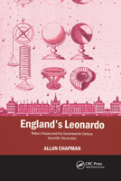 England's Leonardo: Robert Hooke and the Seventeenth-Century Scientific Revolution 0367393557 Book Cover