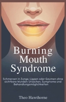 Burning Mouth Syndrome: Schmerzen in Zunge, Lippen oder Gaumen ohne sichtbare Wunden: Ursachen, Symptome und Behandlungsmöglichkeiten (German Edition) B0GN9V28XF Book Cover