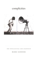 Complicities: The Intellectual and Apartheid (Philosophy and Postcoloniality) 0822329980 Book Cover