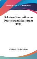 Selectus Observationum Practicarum Medicarum (1789) 1167019679 Book Cover