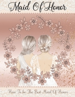 Maid Of Honor Guide: How To Be The Best Maid Of Honor 9677579983 Book Cover