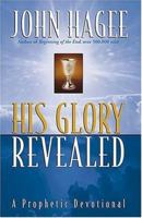 His Glory Revealed: A Devotional 0785269657 Book Cover