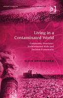 Living In A Contaminated World: Community Structures, Environmental Risks, And Decision Frameworks 0754642992 Book Cover