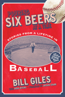Pouring Six Beers at a Time: And Other Stories from a Lifetime in Baseball 1572439319 Book Cover