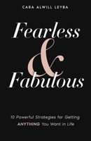 Fearless & fabulous : 10 powerful strategies for getting anything you want in life 0692252967 Book Cover