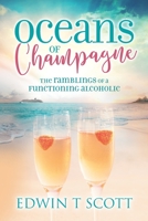 Oceans of Champagne: The Ramblings of a Functioning Alcoholic 1861519583 Book Cover