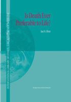 Is Death Ever Preferable to Life? (International Library of Ethics, Law, and the New Medicine) 9048161789 Book Cover
