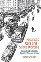 Futuristic Cars and Space Bicycles: Contesting the Road in American Science Fiction 1802078347 Book Cover