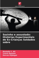 Sozinho e assustado: Histórias Experimentais de Ex-Crianças Soldados sobre (Portuguese Edition) 6205245302 Book Cover