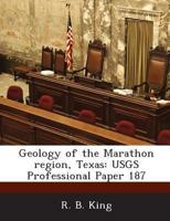 Geology of the Marathon Region, Texas: Usgs Professional Paper 187 1288951388 Book Cover
