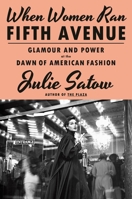 When Women Ran Fifth Avenue: The Glamorous True Story of Department Stores and the Ladies Who Launched American Fashion