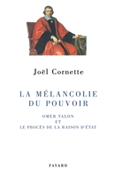 La Melancolie Du Pouvoir: Omer Talon Et Le Proces de La Raison D'Etat 2213601984 Book Cover